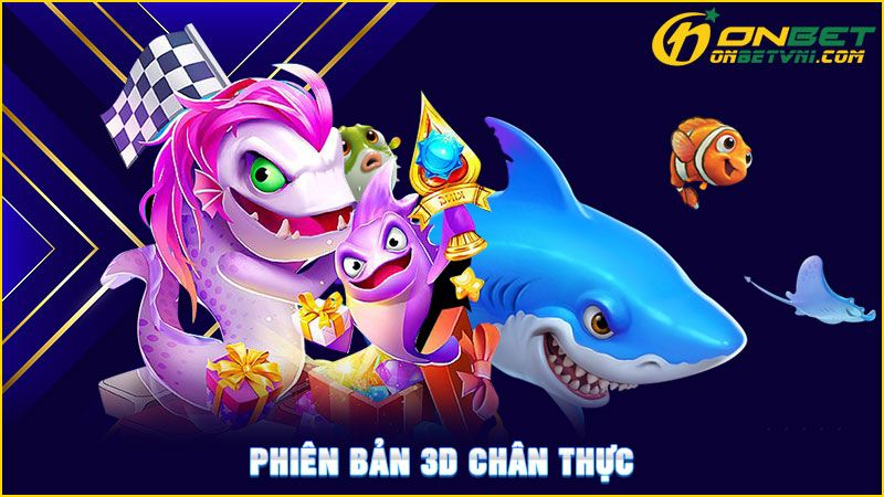 Phiên bản 3D chân thực