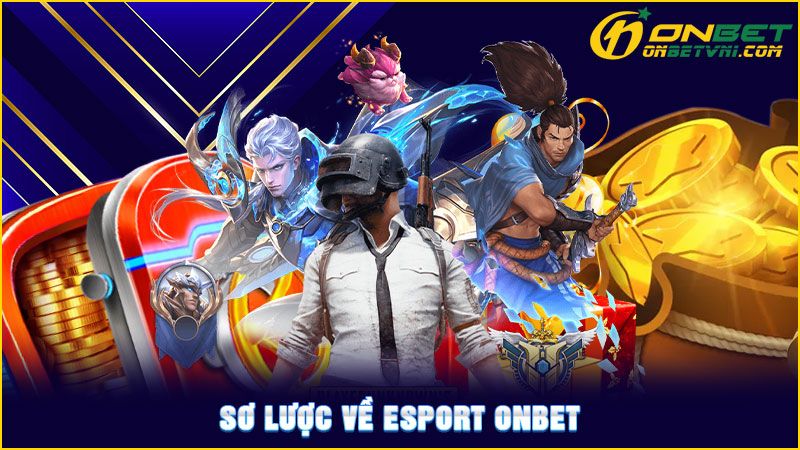 Sơ lược về Esport ONBET