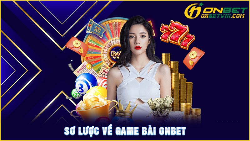 Sơ lược về game bài ONBET