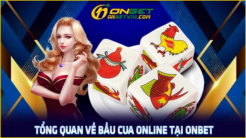 Tổng quan về bầu cua online tại ONBET